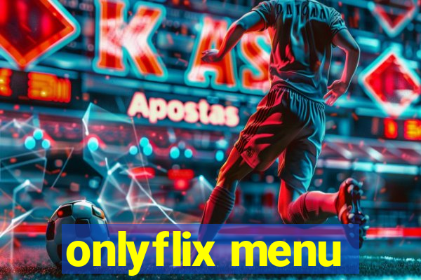 onlyflix menu